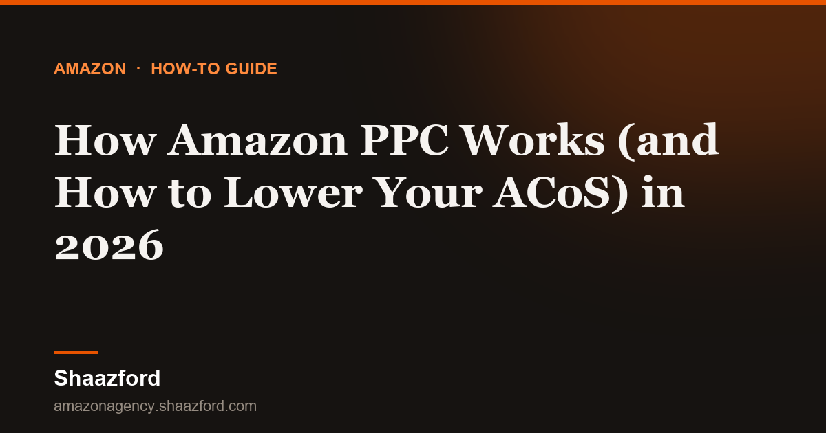 How Amazon PPC Works (and How to Lower Your ACoS) in 2026