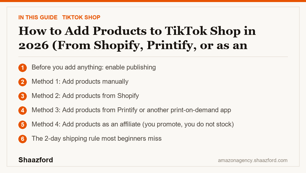 How to Add Products to TikTok Shop in 2026 (From Shopify, Printify, or as an Affiliate): Before you add anything: enable publishing, Method 1: Add products manually, Method 2: Add products from Shopify, Method 3: Add products from Printify or another print-on-demand app at a glance