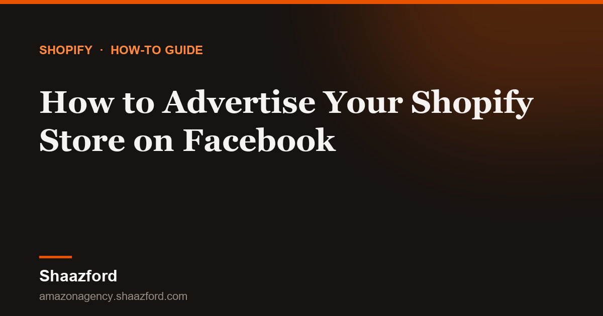 How to Advertise Your Shopify Store on Facebook