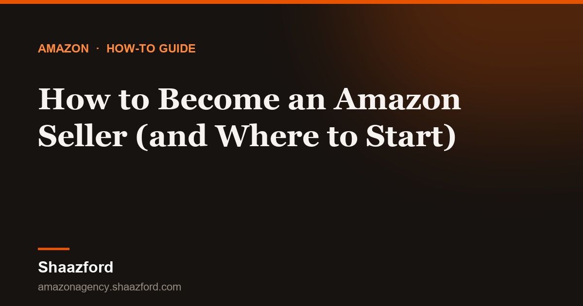 How to Become an Amazon Seller (and Where to Start)