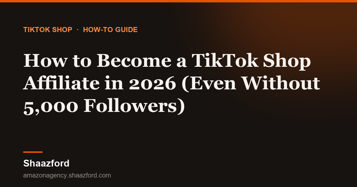 How to Become a TikTok Shop Affiliate in 2026 (Even Without 5,000 Followers)