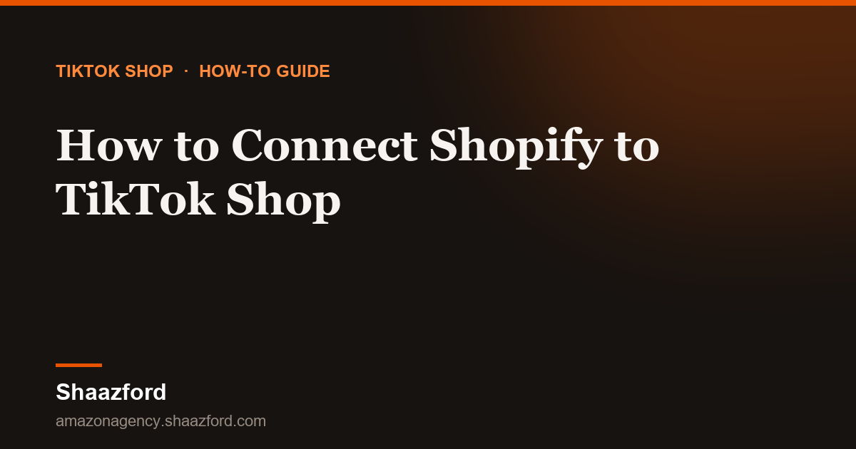 How to Connect Shopify to TikTok Shop