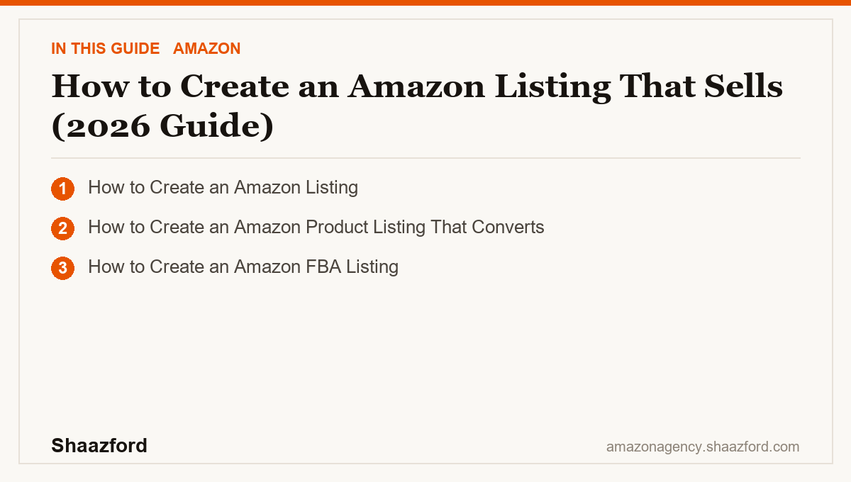 How to Create an Amazon Listing That Sells (2026 Guide): How to Create an Amazon Listing, How to Create an Amazon Product Listing That Converts, How to Create an Amazon FBA Listing at a glance