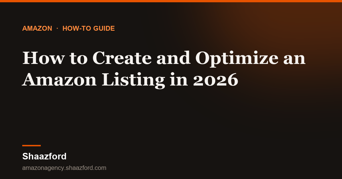 How to Create and Optimize an Amazon Listing in 2026