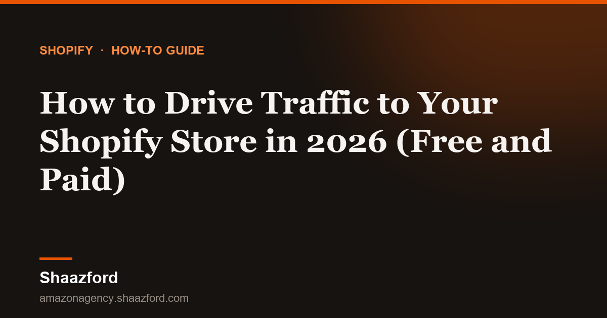 How to Drive Traffic to Your Shopify Store in 2026 (Free and Paid)
