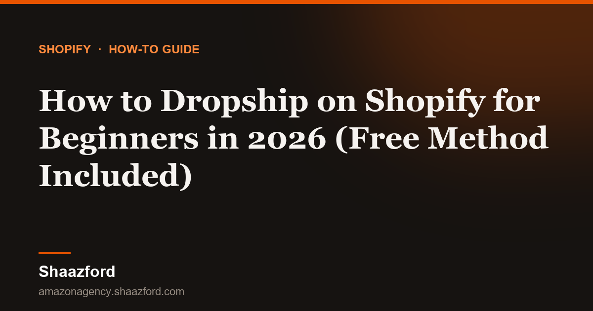 How to Dropship on Shopify for Beginners in 2026 (Free Method Included)