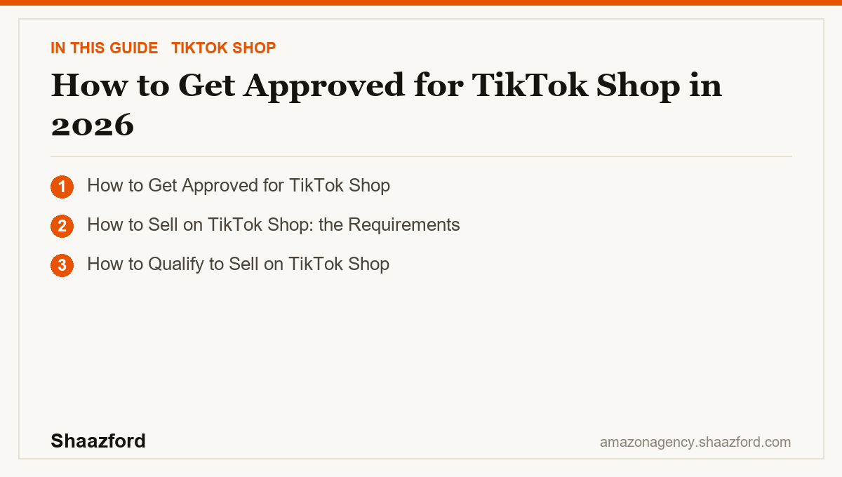 How to Get Approved for TikTok Shop in 2026: How to Get Approved for TikTok Shop, How to Sell on TikTok Shop: the Requirements, How to Qualify to Sell on TikTok Shop at a glance