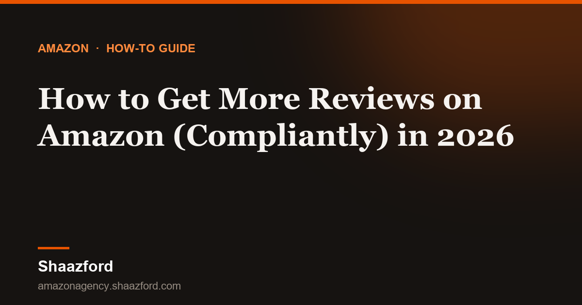 How to Get More Reviews on Amazon (Compliantly) in 2026