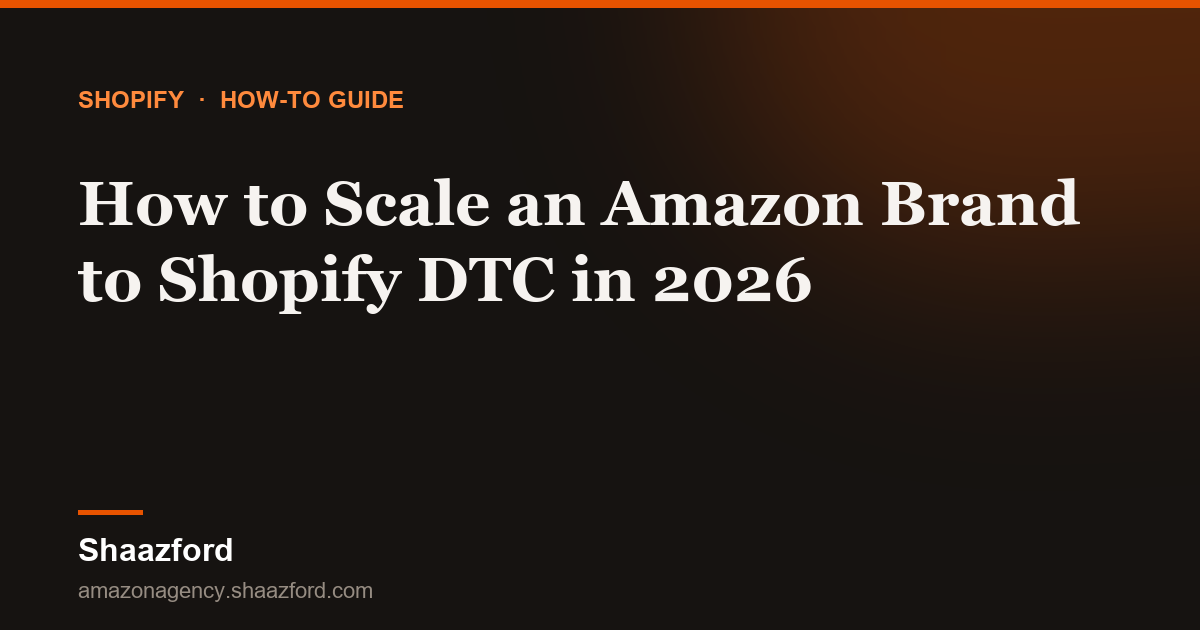 How to Scale an Amazon Brand to Shopify DTC in 2026