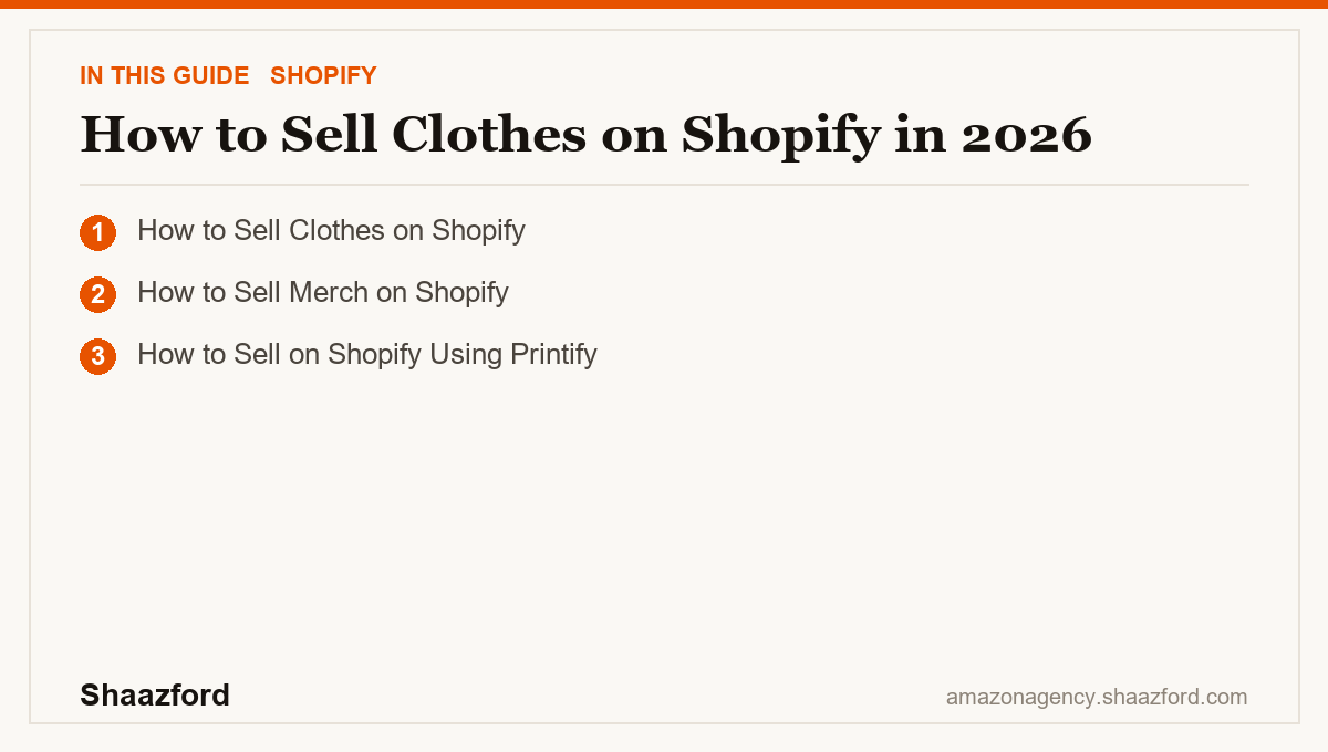 How to Sell Clothes on Shopify in 2026: How to Sell Clothes on Shopify, How to Sell Merch on Shopify, How to Sell on Shopify Using Printify at a glance