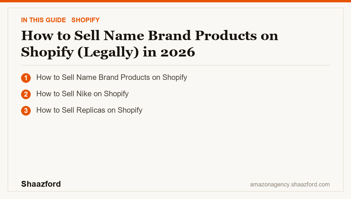 How to Sell Name Brand Products on Shopify (Legally) in 2026: How to Sell Name Brand Products on Shopify, How to Sell Nike on Shopify, How to Sell Replicas on Shopify at a glance