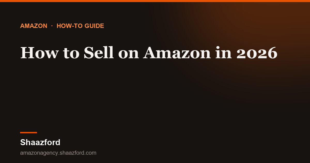 How to Sell on Amazon in 2026