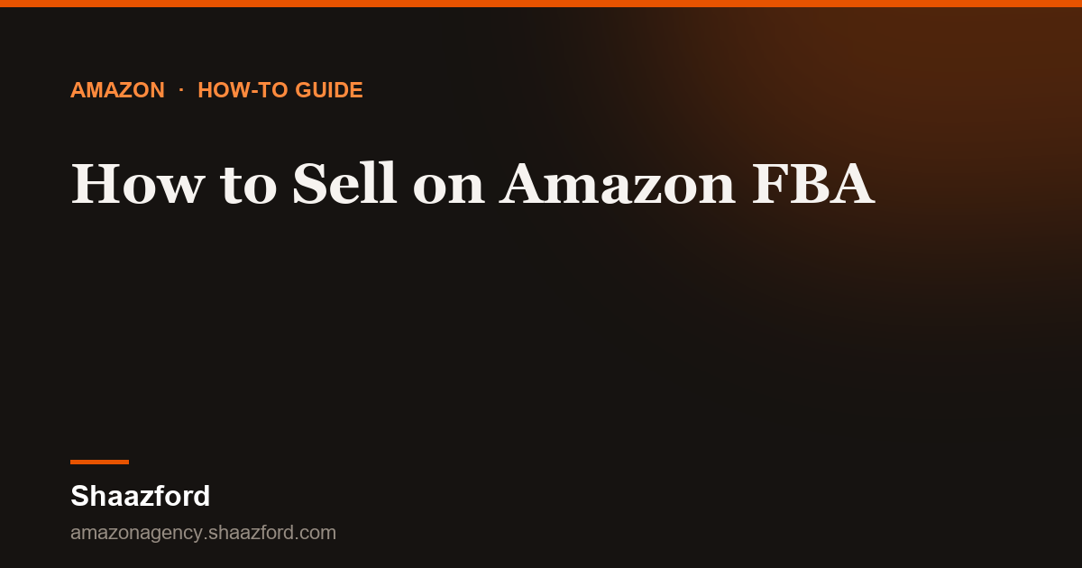 How to Sell on Amazon FBA
