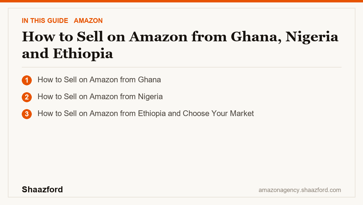 How to Sell on Amazon from Ghana, Nigeria and Ethiopia: How to Sell on Amazon from Ghana, How to Sell on Amazon from Nigeria, How to Sell on Amazon from Ethiopia and Choose Your Market at a glance