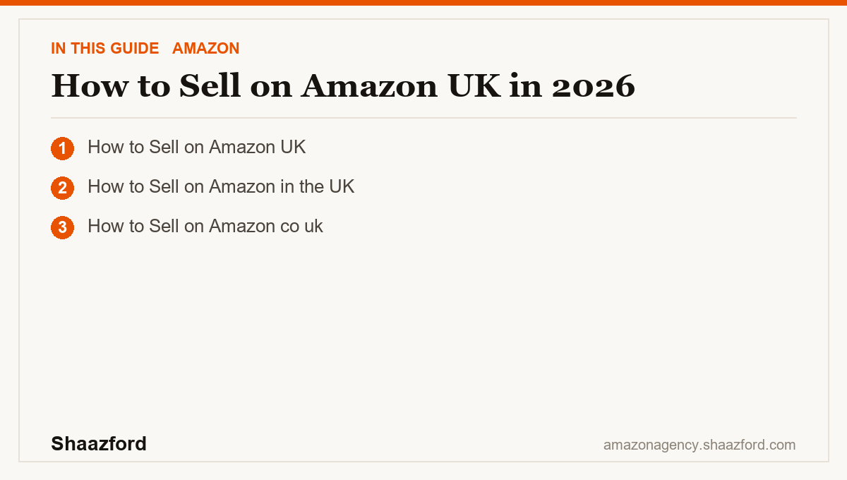 How to Sell on Amazon UK in 2026: How to Sell on Amazon UK, How to Sell on Amazon in the UK, How to Sell on Amazon co uk at a glance