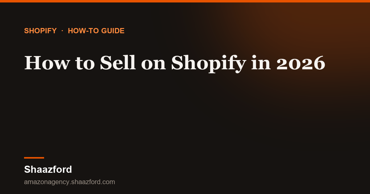 How to Sell on Shopify in 2026