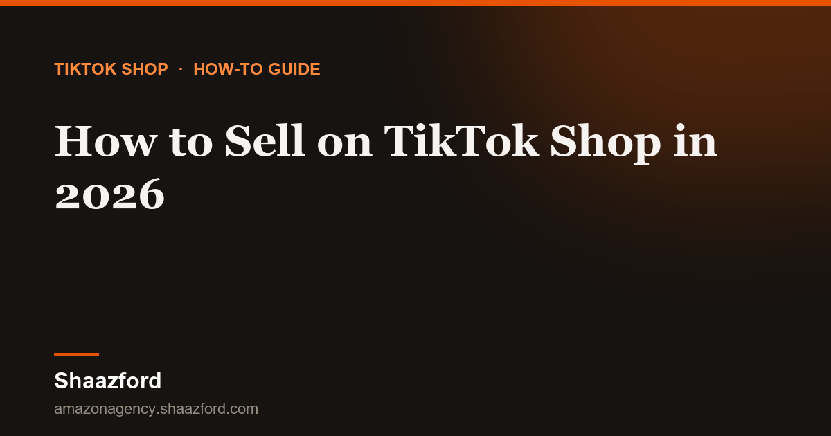 How to Sell on TikTok Shop in 2026