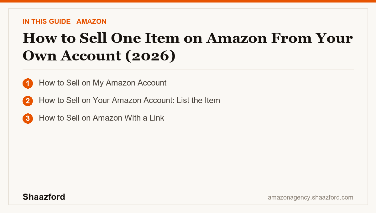 How to Sell One Item on Amazon From Your Own Account (2026): How to Sell on My Amazon Account, How to Sell on Your Amazon Account: List the Item, How to Sell on Amazon With a Link at a glance