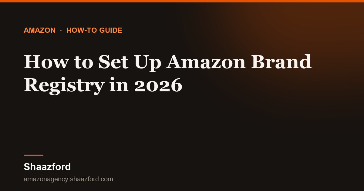 How to Set Up Amazon Brand Registry in 2026