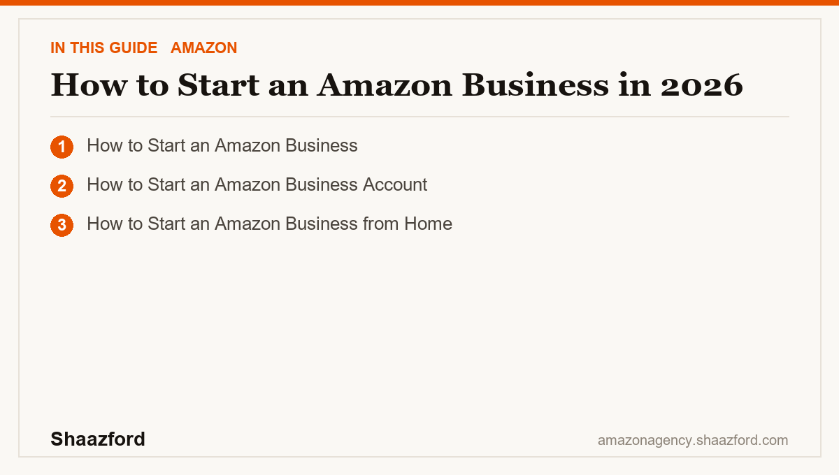 How to Start an Amazon Business in 2026: How to Start an Amazon Business, How to Start an Amazon Business Account, How to Start an Amazon Business from Home at a glance