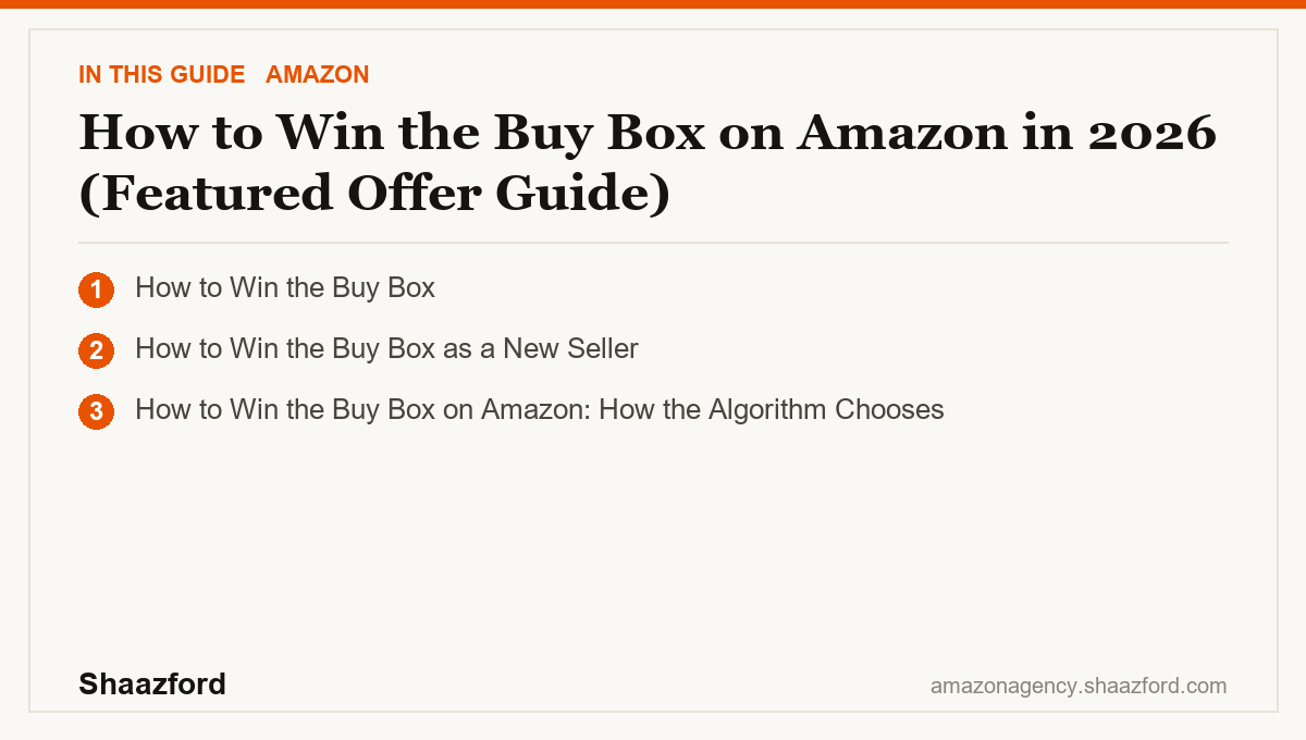 How to Win the Buy Box on Amazon in 2026 (Featured Offer Guide): How to Win the Buy Box, How to Win the Buy Box as a New Seller, How to Win the Buy Box on Amazon: How the Algorithm Chooses at a glance